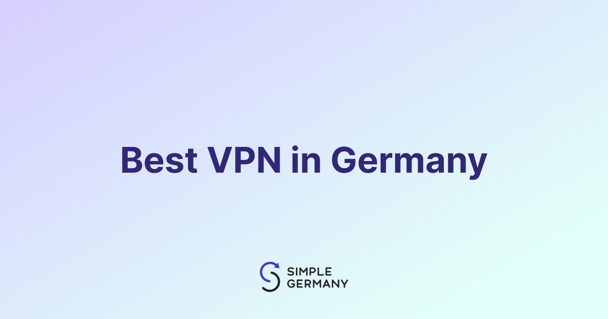The Best VPNs In Germany For Foreigners