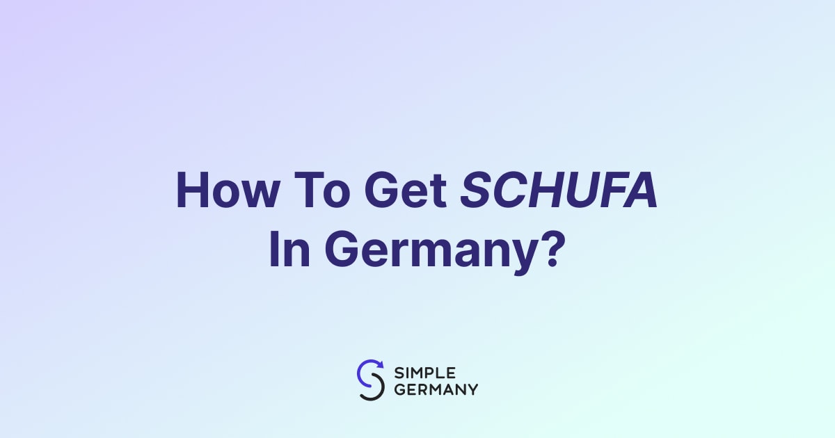 How To Get SCHUFA In Germany? [A Detailed English Guide]