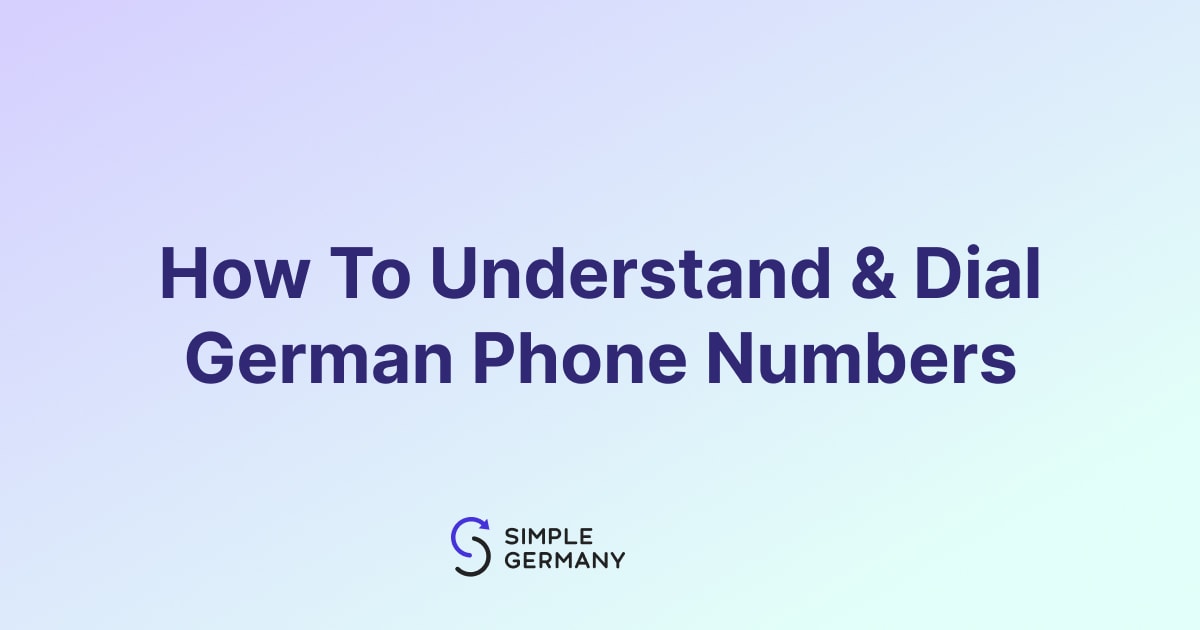 How To Understand & Dial German Phone Numbers [Detailed Guide]