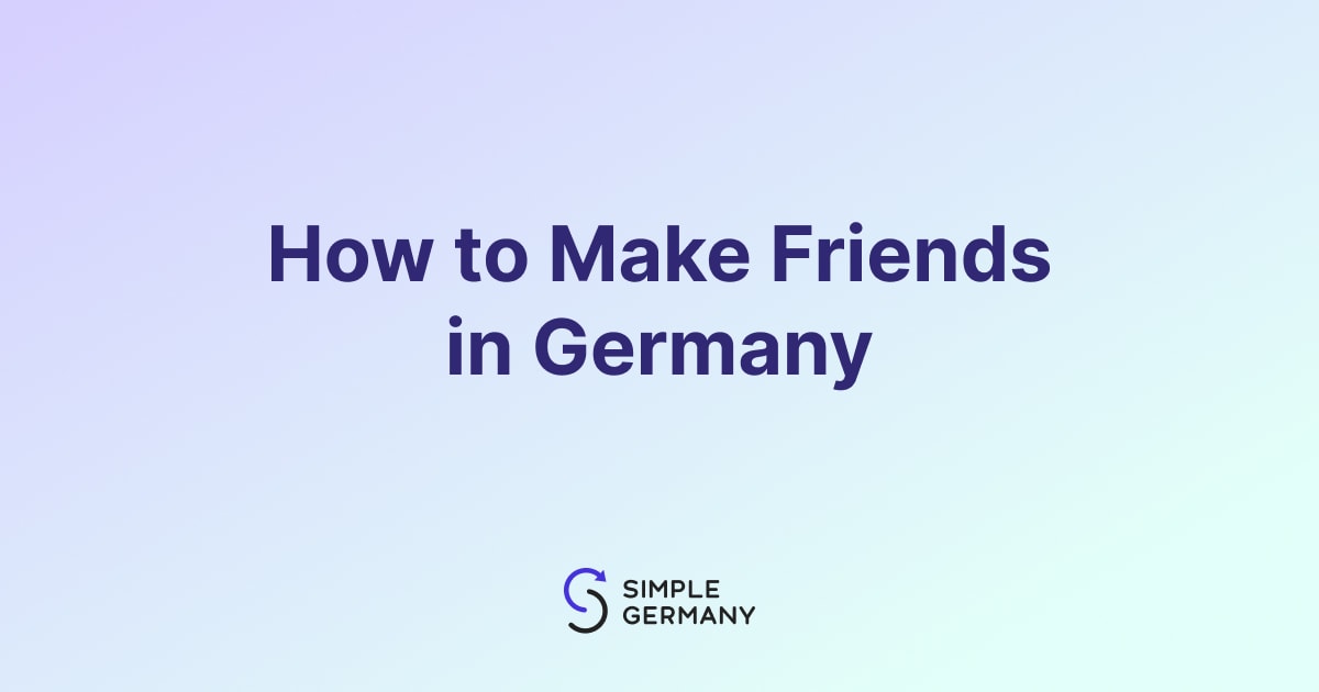 How To Make Friends In Germany Like A Local [9 Useful Tips]