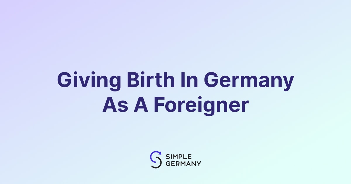 Giving Birth In Germany As A Foreigner Explained